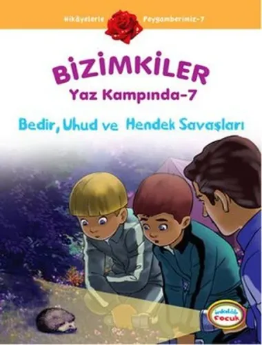 Bizimkiler Yaz Kampında 7; Bedir, Uhud ve Hendek Savaşları