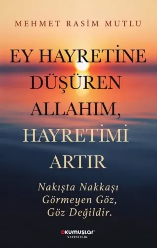 Ey Hayretine Düşüren Allahım, Hayretimi Artır