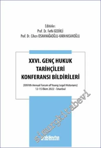 XXVI. Genç Hukuk Tarihçileri Konferansı Bildirileri -         2023