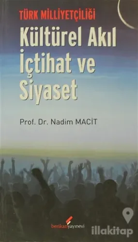 Türk Milliyetçiliği - Kültürel Akıl İçtihat ve Siyaset