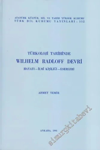 Türkoloji Tarihinde Wilhelm Radloff Devri: Hayatı, İlmi Kişiliği,  Eserleri -        1991