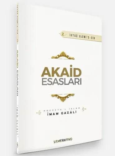 Akaid Esasları | İhyau Ulumiddin 2 - Kavaidül Akaid