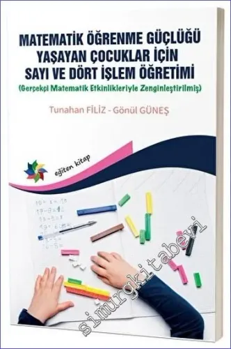 Matematik Öğrenme Güçlüğü Yaşayan Çocuklar İçin Sayı ve Dört İşlem Öğretimi -         2023