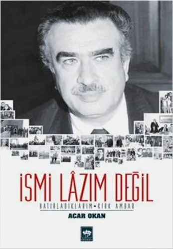 İsmi Lâzım Değil; Hatırladıklarım - Kırk Ambar