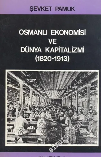 Osmanlı Ekonomisi ve Dünya Kapitalizmi ( 1820 - 1913 ) -        1984
