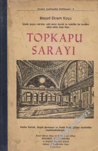 Topkapu Sarayı: İçinde Geçen Vakalar, Eski Saray Hayatı ve Teşkilatı ile Beraber Adım Adım, Köşe Köşe -        1960
