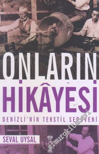Onların Hikayesi : Denizli'nin Tekstil Serüveni -