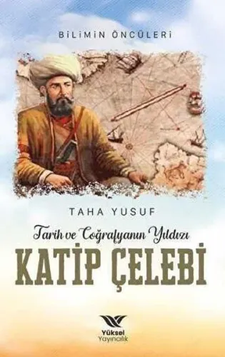 Tarih ve Coğrafyanın Yıldızı Katip;Bilimin Öncüleri