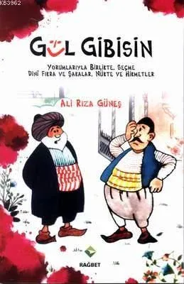 Gül Gibisin; Yorumlarıyla Birlikte,Seçme Dîni Fıkra ve Şakalar,Nükte ve Hikmetler