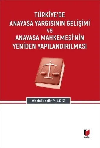 Türkiye'de Anayasa Yargısının Gelişimi Ve Anayasa Mahkemesi'nin Yenide