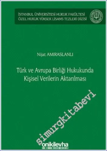 Türk ve Avrupa Birliği Hukukunda Kişisel Verilerin Aktarılması -         2022