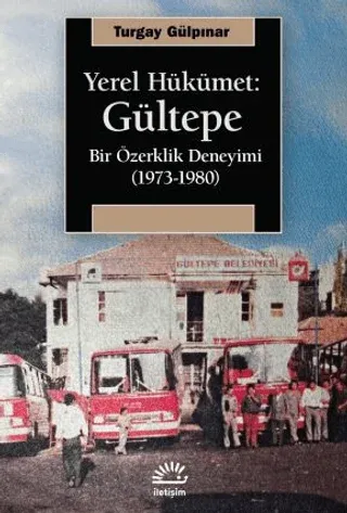Yerel Hükümet: Gültepe Bir Özerklik Deneyimi (1973-1980)