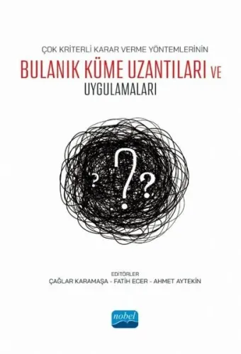 Çok Kriterli Karar Verme Yöntemlerinin Bulanık Küme Uzantıları ve Uygu