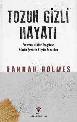 Tozun Gizli Hayatı Evrenden Mutfak Tezgahına Küçük Şeylerin Büyük Sonuçları