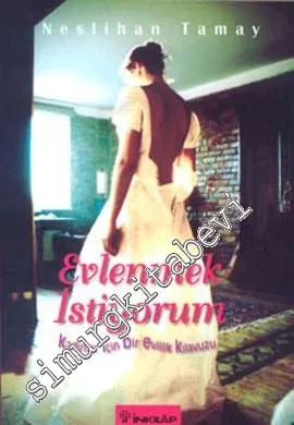 Evlenmek İstiyorum: Kadınlar İçin Bir Evlilik Kılavuzu -