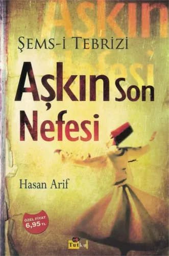 Aşkın Son Nefesi  Şems-i Tebrizi