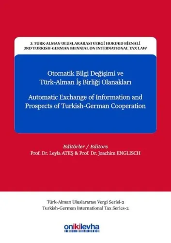 Otomatik Bilgi Değişimi ve Türk Alman İşbirliği Olanakları-2.Türk-Alman Uluslararası Vergi Hukuku Bienali