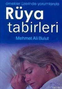 Örnekler Üzerinde Yorumlarıyla Rüya Tabirleri
