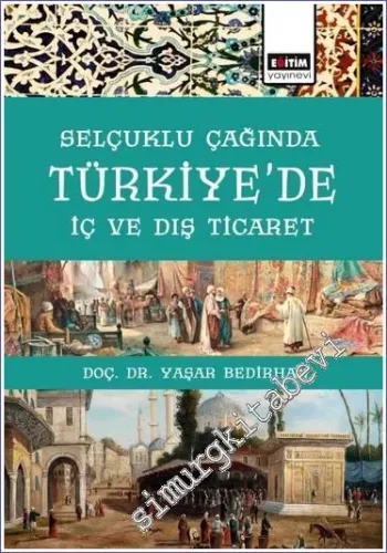 Selçuklu Çağında Türkiye'de İç Ve Dış Ticaret - 2022