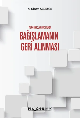 TÜRK BORÇLAR HUKUKUNDA BAĞIŞLAMANIN GERİ ALINMASI