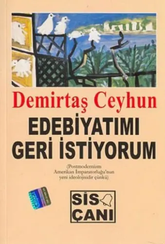Edebiyatımı Geri İstiyorum; (Postmodernizm Amerikan İmparatorluğu'nun Yeni İdeolojisidir Çünkü)