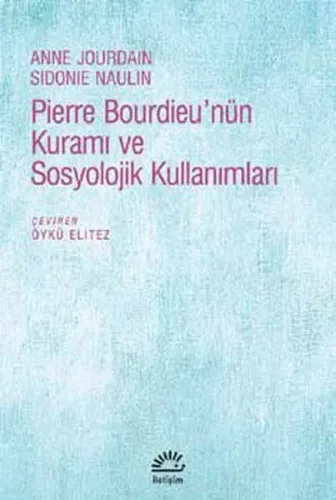 Pierre Bourdieu'nün Kuramı Ve Sosyolojik Kullanımları
