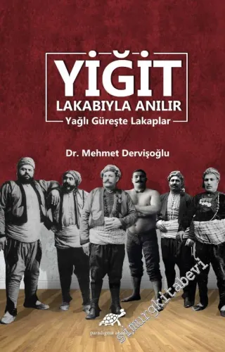 Yiğit Lakabıyla Anılır : Yağlı Güreşte Lakaplar -         2020