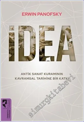 İdea - Antik Sanat Kuramının Kavramsal Tarihine Bir Katkı -