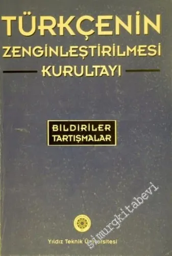 Türkçenin Zenginleştirilmesi Kurultayı (Bildiriler, Tartışmalar) -        2004
