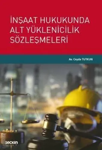 İnşaat Hukukunda Alt Yüklenicilik Sözleşmeleri