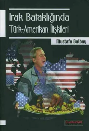 Irak Bataklığında Türk-Amerikan İlişkileri