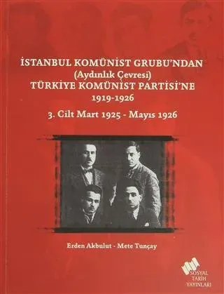 İstanbul Komünist Grubu'ndan (Aydınlık Çevresi) Türkiye Komünist Partisi'ne 1919-1926