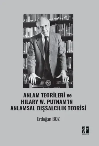Anlam Teorileri Ve Hılary W. Putnam’ın Anlamsal Dışsalcılık Teorisi