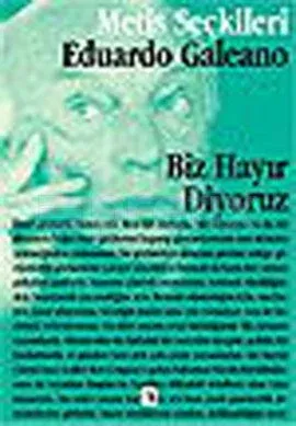 Biz Hayır Diyoruz: Eduardo Galeano'dan Seçme Yazılar (M.S 13)