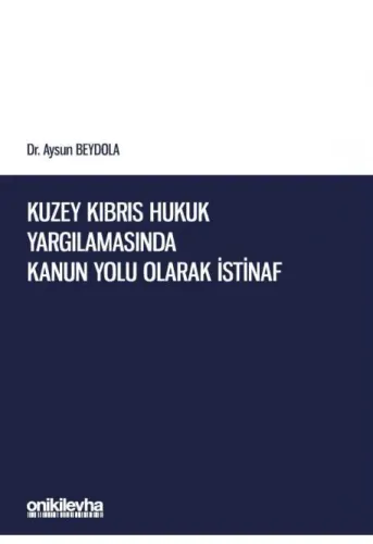 Kuzey Kıbrıs Hukuk Yargılamasında Kanun Yolu Olarak İstinaf