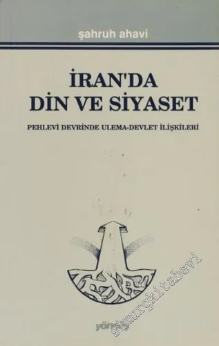 İran'da Din ve Siyaset: Pehlevi Devrinde Ulema - Devlet İlişkileri -        1990