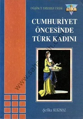 Cumhuriyet Öncesinde Türk Kadını - Şefika Kurnaz