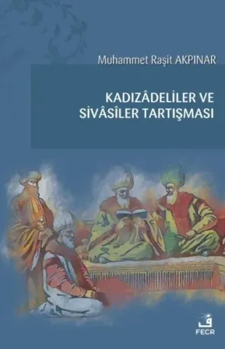 Kadızâdeliler ve Sivâsîler Tartışması