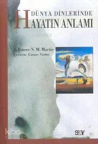 Dünya Dinlerinde Hayatın Anlamı