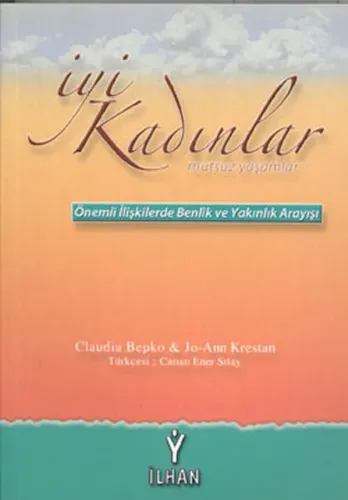 İyi Kadınlar; Mutsuz Yaşamlar