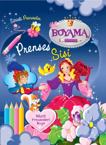 Sihirli Prensesler - Prenses Sisi; Boyama Kitabı