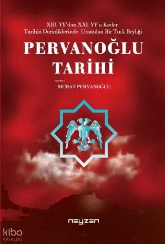 Pervanoğlu Tarihi;XIII. Y'dan XXI. YY'a Kadar Tarihin Derinliklerinde Unutulan Bir Türk Beyliği