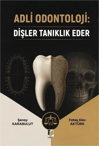 Adli Odontoloji: Dişler Tanıklık Eder