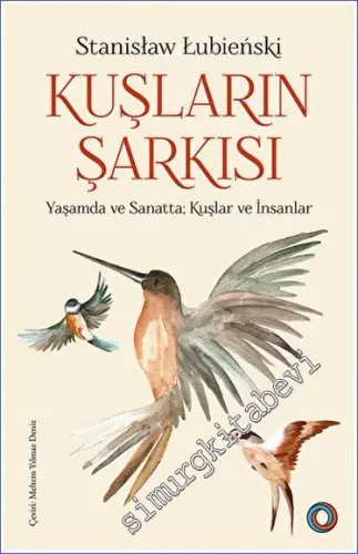 Kuşların Şarkısı Yaşamda ve Sanatta Kuşlar ve İnsanlar -         2023
