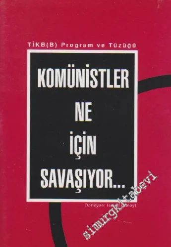Komünistler Ne İçin Savaşıyor: TİKB(B) Program ve Tüzüğü -