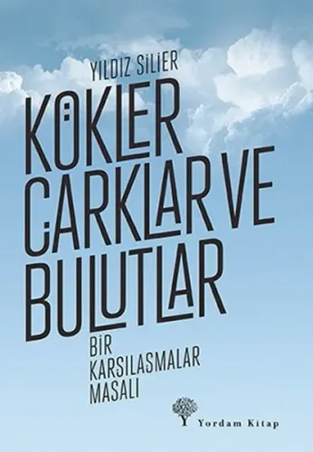 Kökler, Çarklar Ve Bulutlar