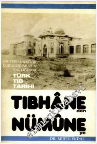 Bir Temel Sağlık Kuruluşumuzun Varlığında Türk Tıb Tarihi: Tıphane'den Nümune'ye -        1982