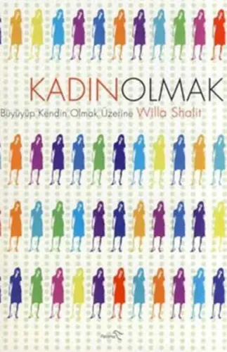 Kadın Olmak; Büyüyüp Kendin Olmak Üzerine