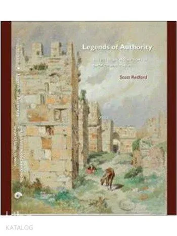 Legends of Authority; The 1215 Seljuk Inscriptions of Sinop Citadel, Turkey