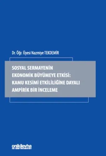 Sosyal Sermayenin Ekonomik Büyümeye Etkisi Kamu Kesimi Etkililiğine Dayalı Ampirik Bir İnceleme